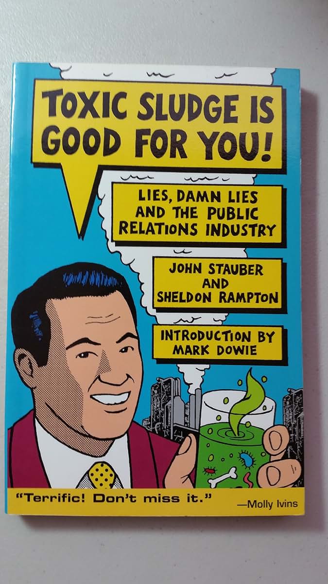 Toxic Sludge is Good For You: Lies, Damn Lies and the Public Relations Industry