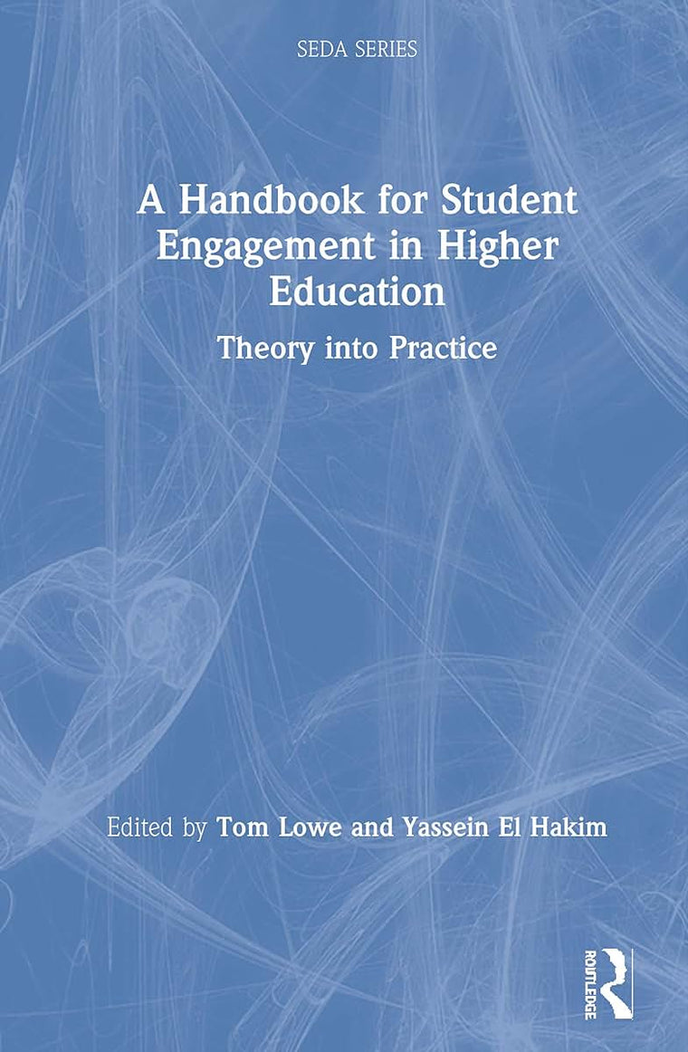 A Handbook for Student Engagement in Higher Education: Theory into Practice (SEDA Series)