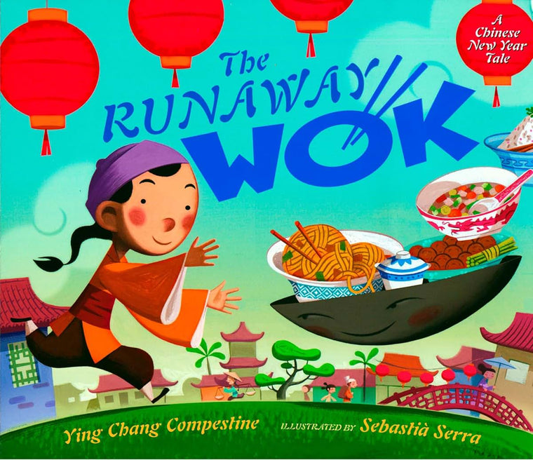 The Runaway Wok: A Chinese New Year Tale by Compestine, Ying
