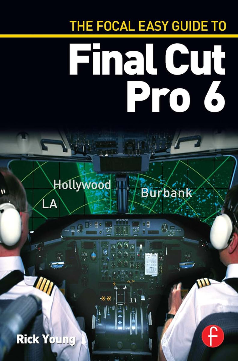 The Focal Easy Guide to Final Cut Pro 6