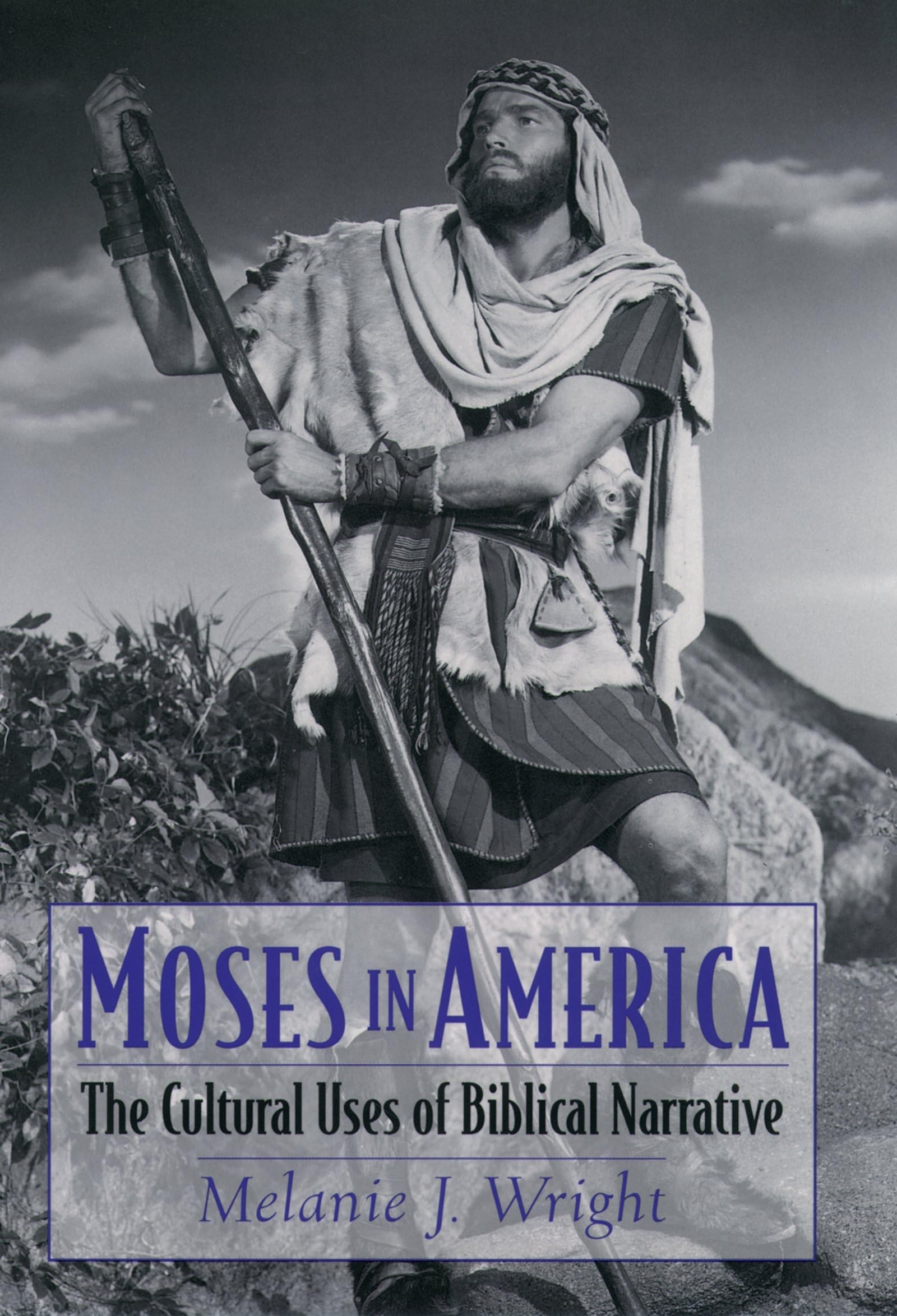 Moses in America: The Cultural Uses of Biblical Narrative (AAR Cultural Criticism Series)