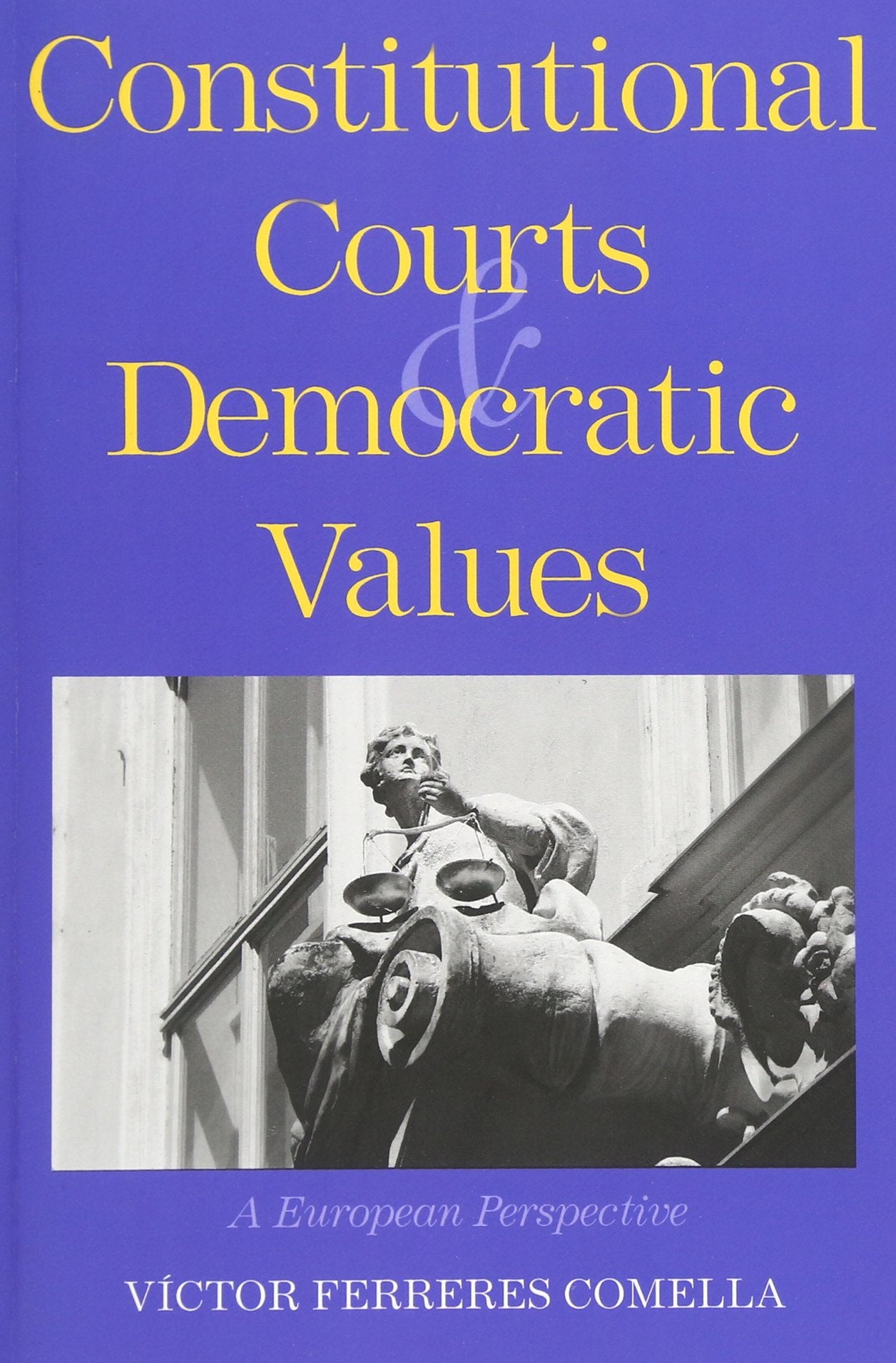 Constitutional Courts and Democratic Values: A European Perspective