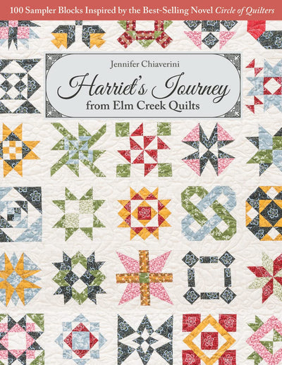 Harriet's Journey from Elm Creek Quilts: 100 Sampler Blocks Inspired by the Best-Selling Novel, Circle of Quilters