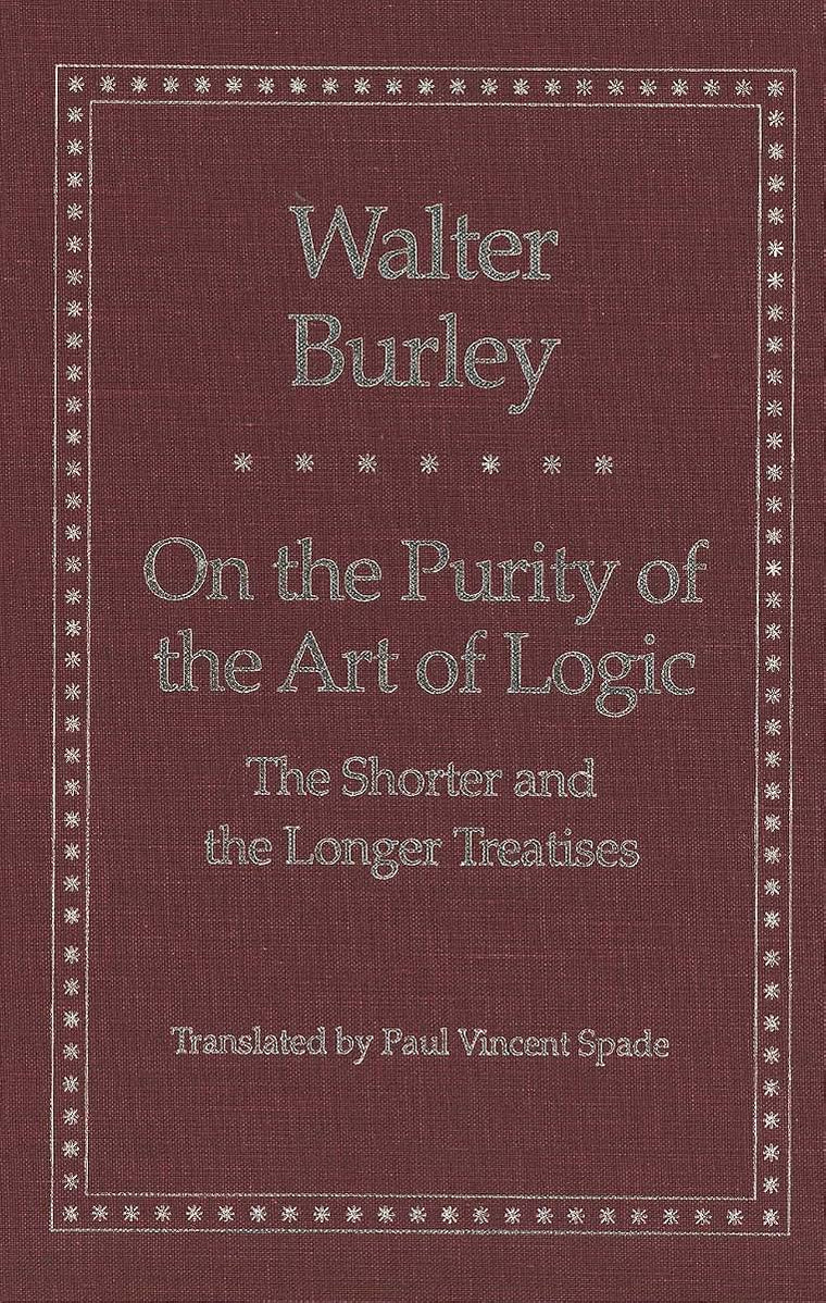 On the Purity of the Art of Logic: The Shorter and the Longer Treatises (Yale Library of Medieval Philosophy Series)