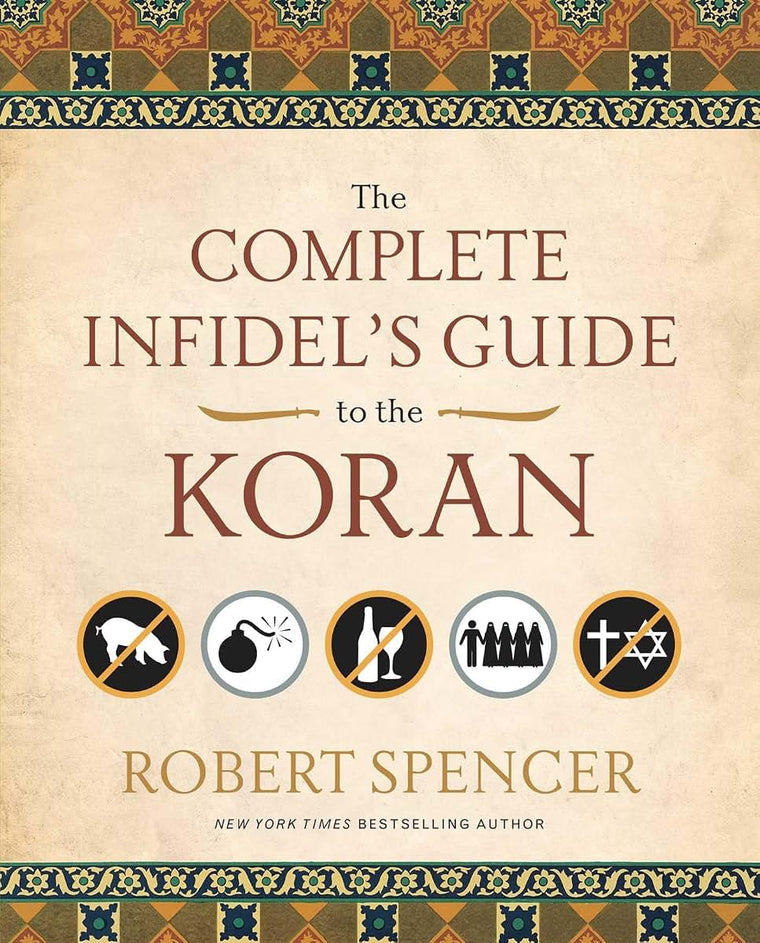 The Complete Infidel's Guide to the Koran by Robert Spencer