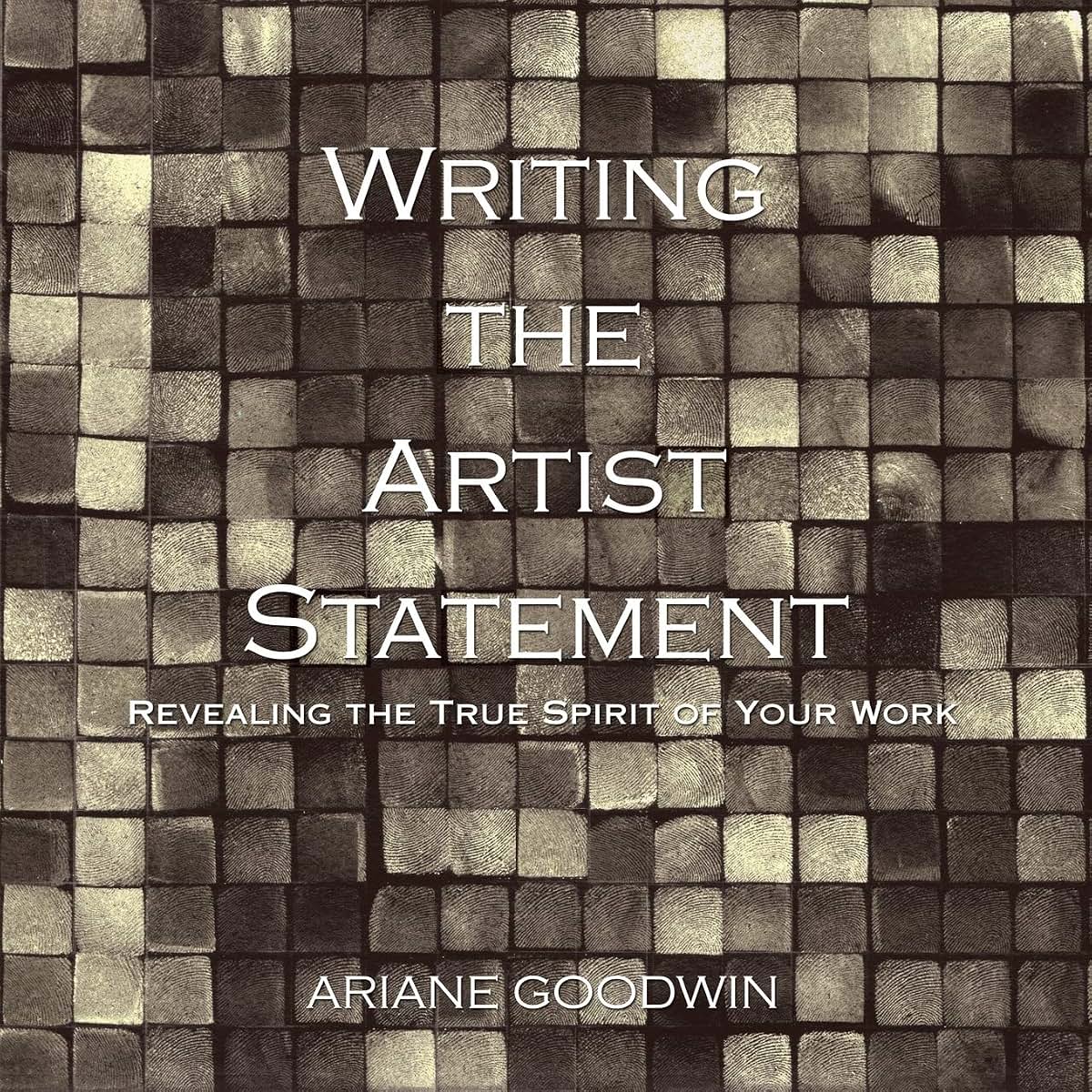 Writing the Artist Statement: Revealing the True Spirit of Your Work