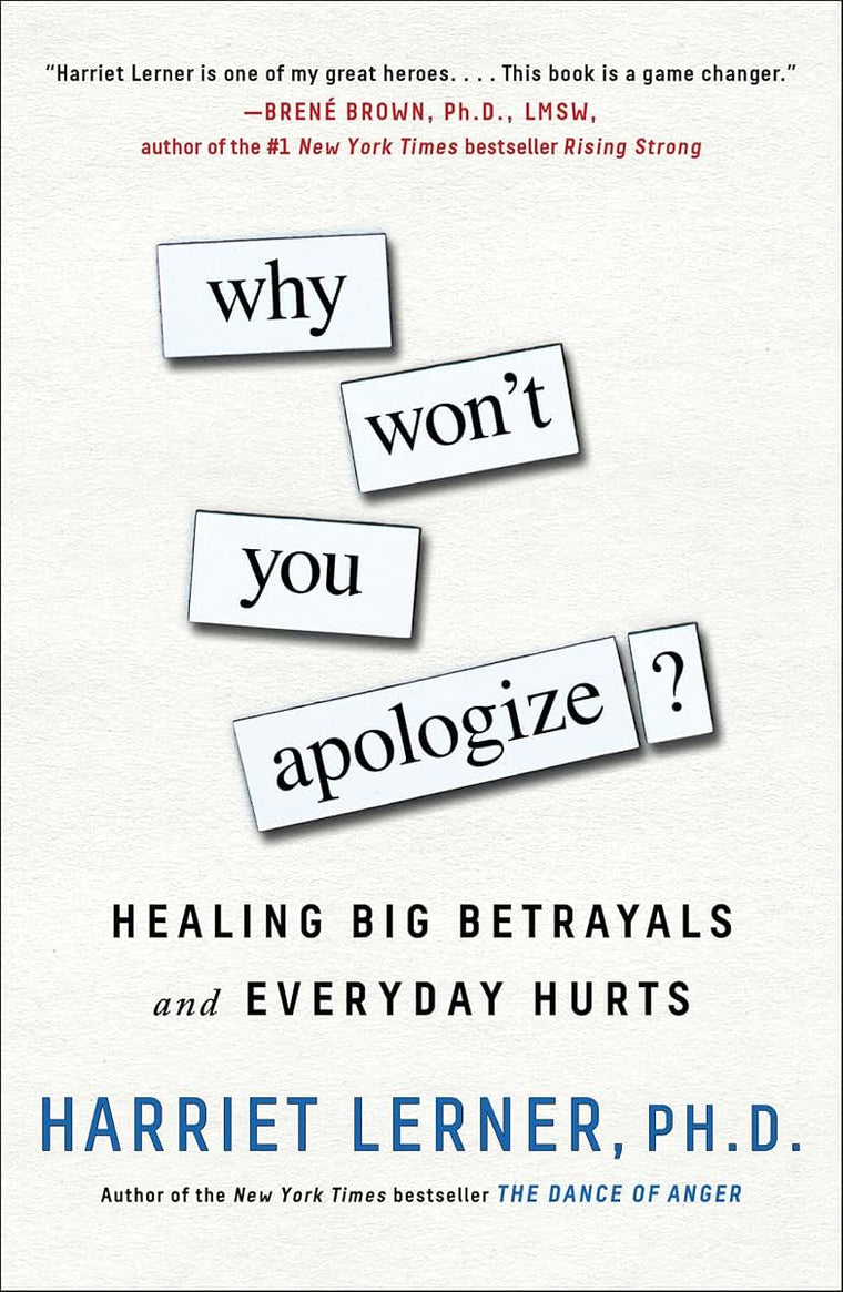 Why Won't You Apologize?: Healing Big Betrayals and Everyday Hurts