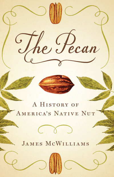 The Pecan: A History of America's Native Nut