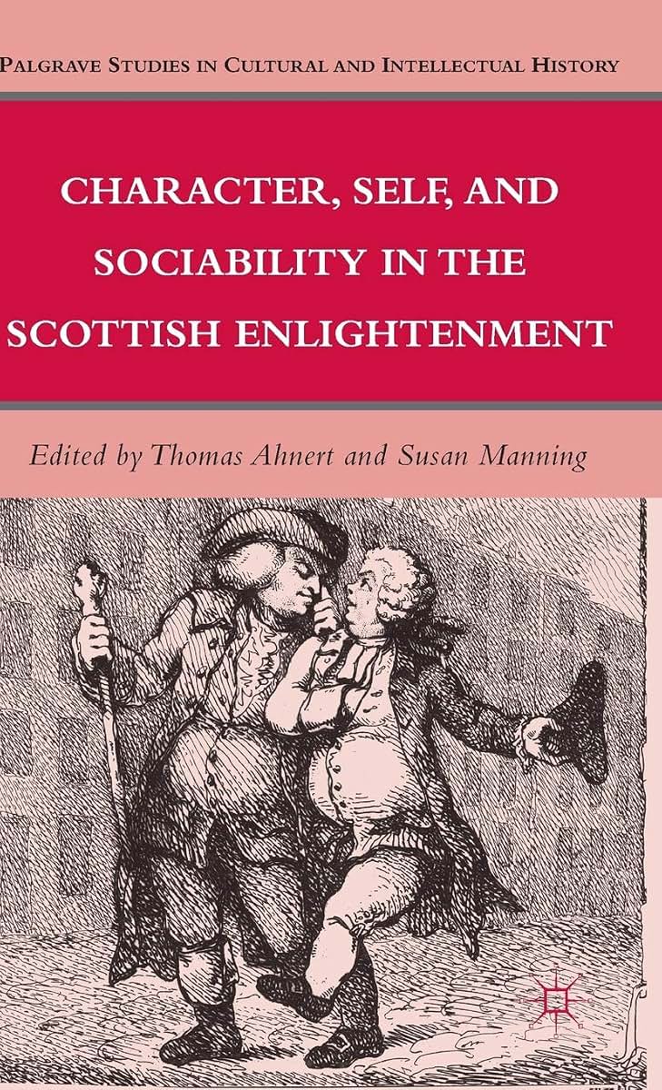 Character, Self, and Sociability in the Scottish Enlightenment (Palgrave Studies in Cultural and Intellectual History)