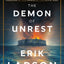 The Demon of Unrest: A Saga of Hubris, Heartbreak, and Heroism at the Dawn of the Civil War