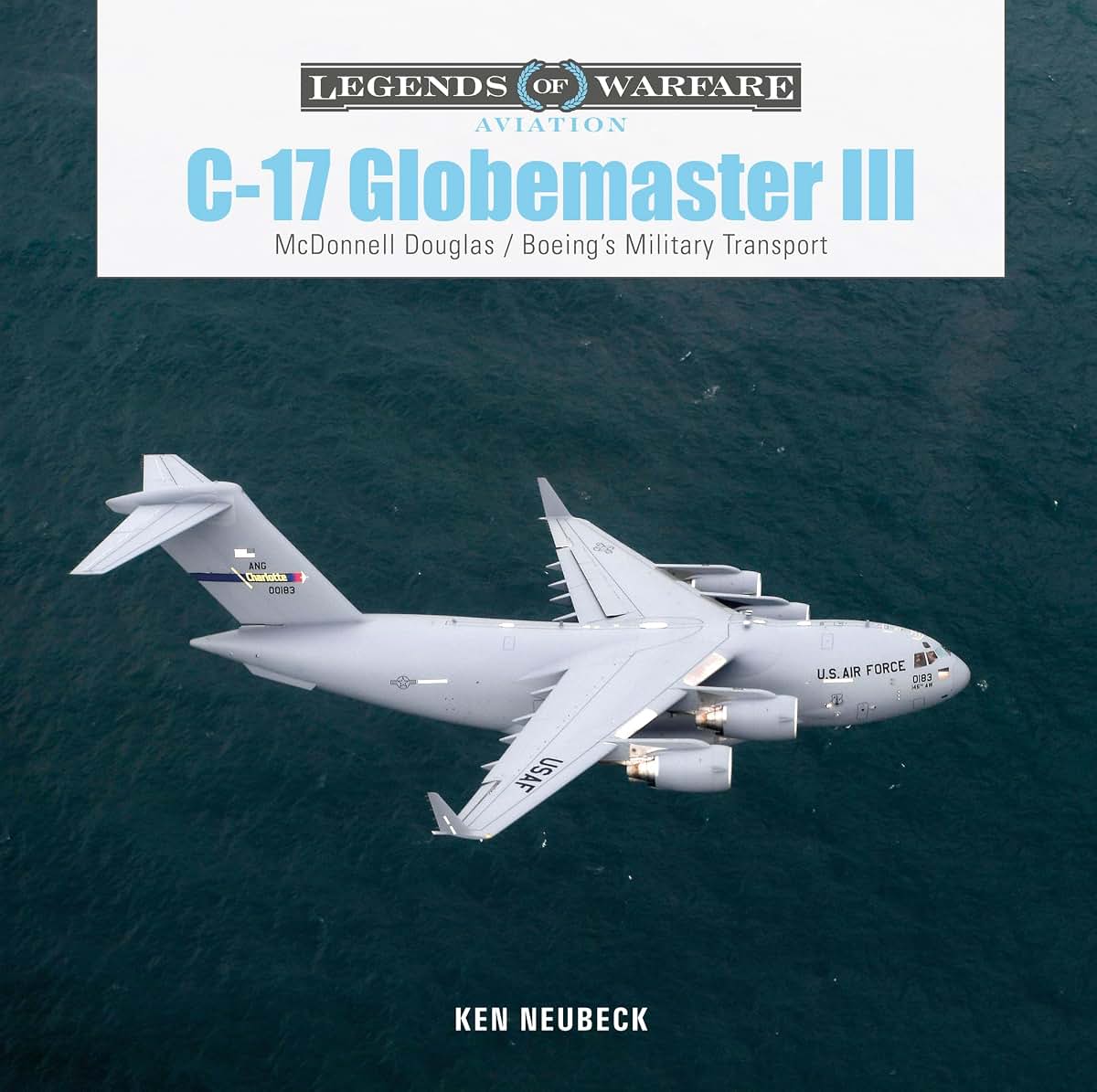 C-17 Globemaster III: McDonnell Douglas & Boeings Military Transport (Legends of Warfare: Aviation, 49)