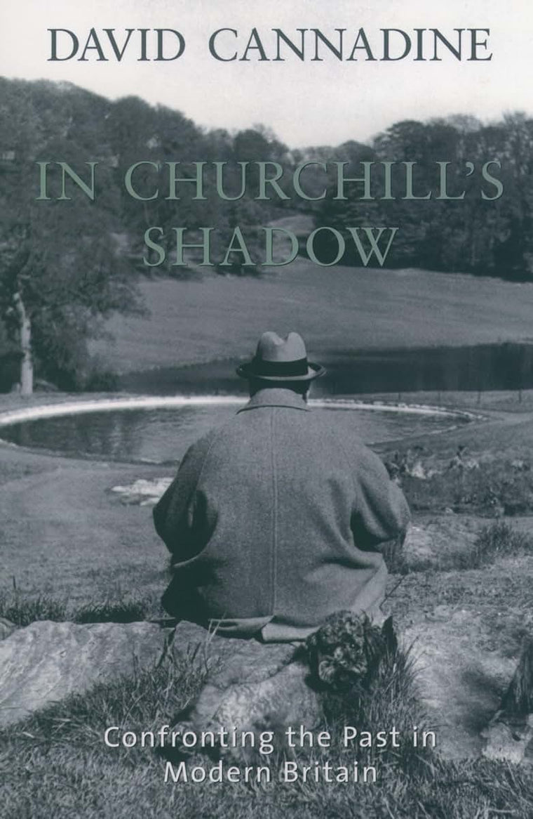In Churchill's Shadow: Confronting the Past in Modern Britain