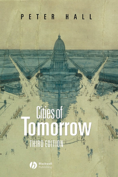 Cities of Tomorrow: An Intellectual History of Urban Planning and Design in the Twentieth Century