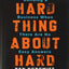 The Hard Thing About Hard Things: Building a Business When T