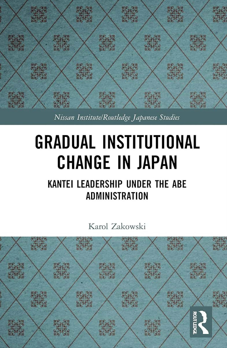Gradual Institutional Change in Japan (Nissan Institute/Routledge Japanese Studies)