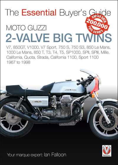 Moto Guzzi 2-Valve Big Twins: V7, 850GT, V1000, V7 Sport, 750 S, 750 S3, 850 Le Mans, 1000 Le Mans, 850 T, T3, T4, T5 (The Essential Buyer's Guide)