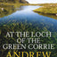 At the Loch of the Green Corrie. Andrew Grieg