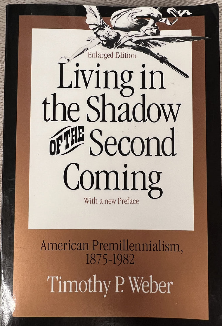 Living in the Shadow of the Second Coming: American Premillennialism, 1875-1982