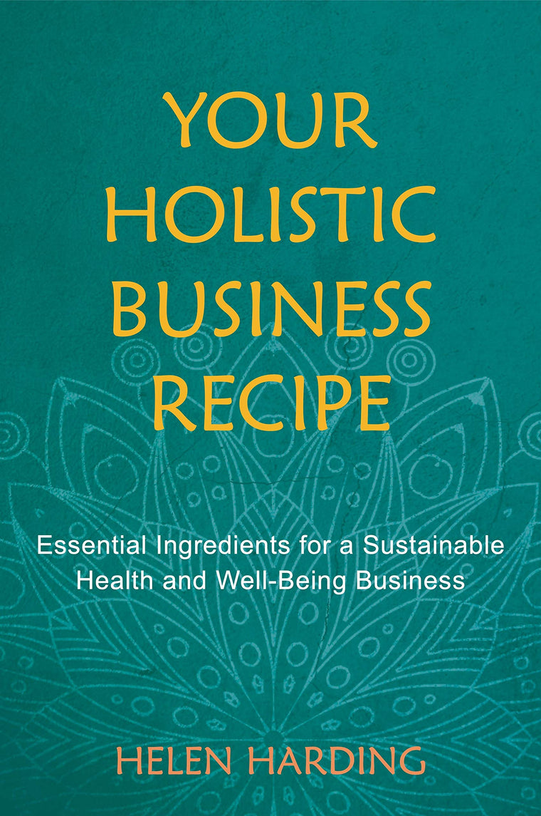 Your Holistic Business Recipe: Essential Ingredients for a Sustainable Health and Well-being Business