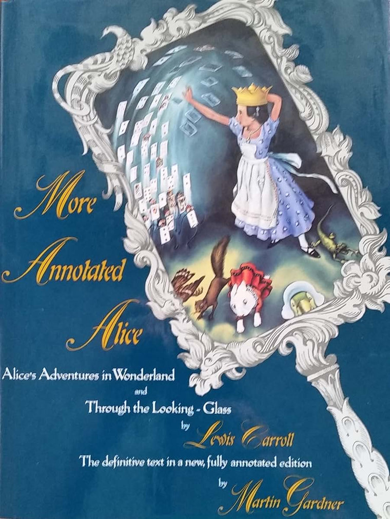 More Annotated Alice: Alices Adventures in Wonderland & Through the Looking Glass