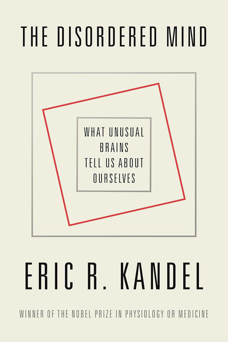 The Disordered Mind: What Unusual Brains Tell Us About Ourselves