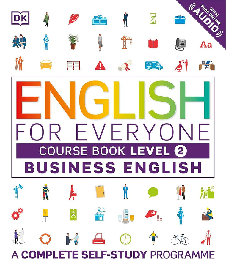 English for Everyone Business English Level 2 Course Book: A Visual Self Study Guide to English for the Workplace