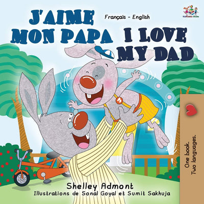 J'aime mon papa I Love My Dad: French English Bilingual Book (French English Bilingual Children's Book Collection) (French Edition)