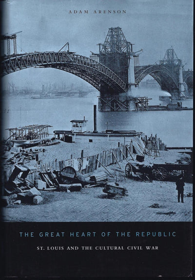 The Great Heart of the Republic: St. Louis and the Cultural Civil War