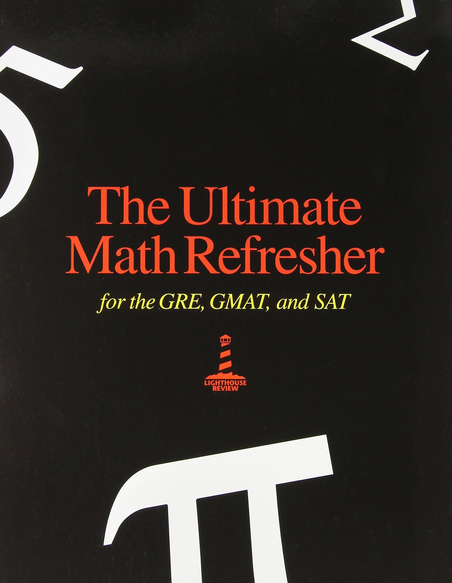 The Ultimate Math Refresher for the Gre, Gmat & Sat