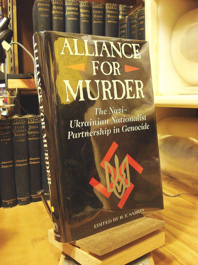 Alliance For Murder: The Nazi-Ukrainian Nationalist Partnership