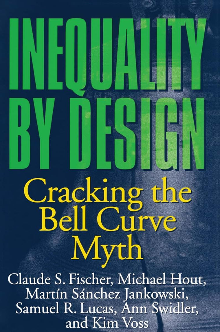 Inequality by Design: Cracking the Bell Curve Myth