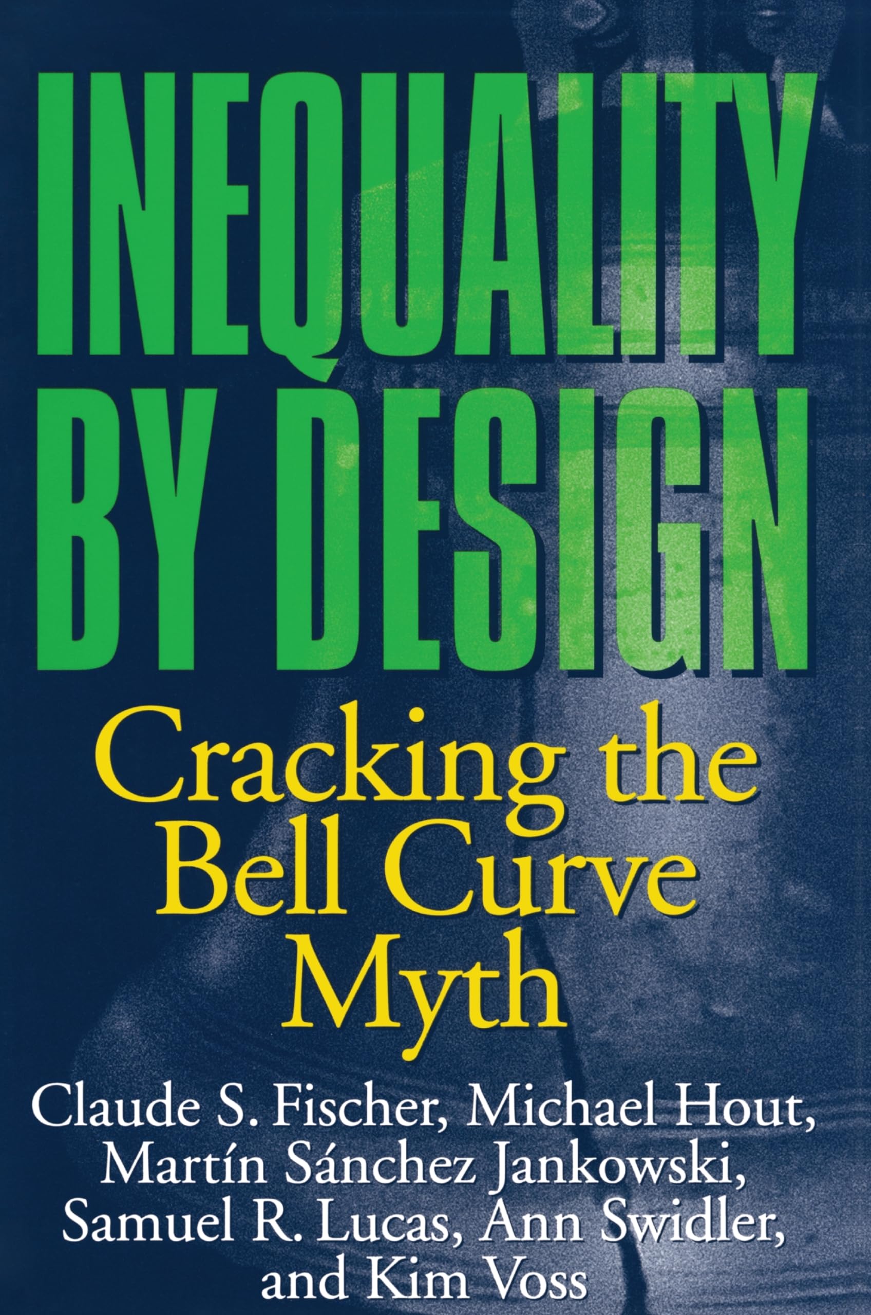 Inequality by Design: Cracking the Bell Curve Myth