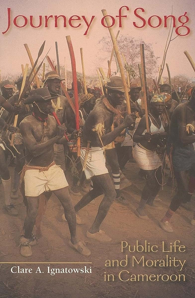 Journey of Song: Public Life and Morality in Cameroon (African Expressive Cultures)