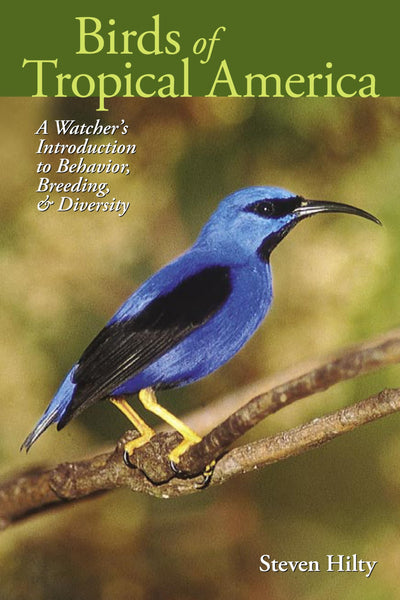 Birds of Tropical America: A Watcher's Introduction to Behavior, Breeding, and Diversity (Mildred Wyatt-Wold Series in Ornithology)