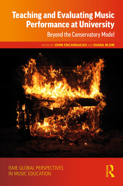 Teaching and Evaluating Music Performance at University: Beyond the Conservatory Model (ISME Series in Music Education)
