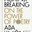 Against Breaking: On the Power of Poetry