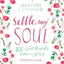 Settle My Soul: 100 Quiet Moments to Meet with Jesus - A Pressing Pause Devotional – 100 Daily Devotions to Calm Your Anxious Heart – The Perfect Mother’s Day Gift for Christian Moms