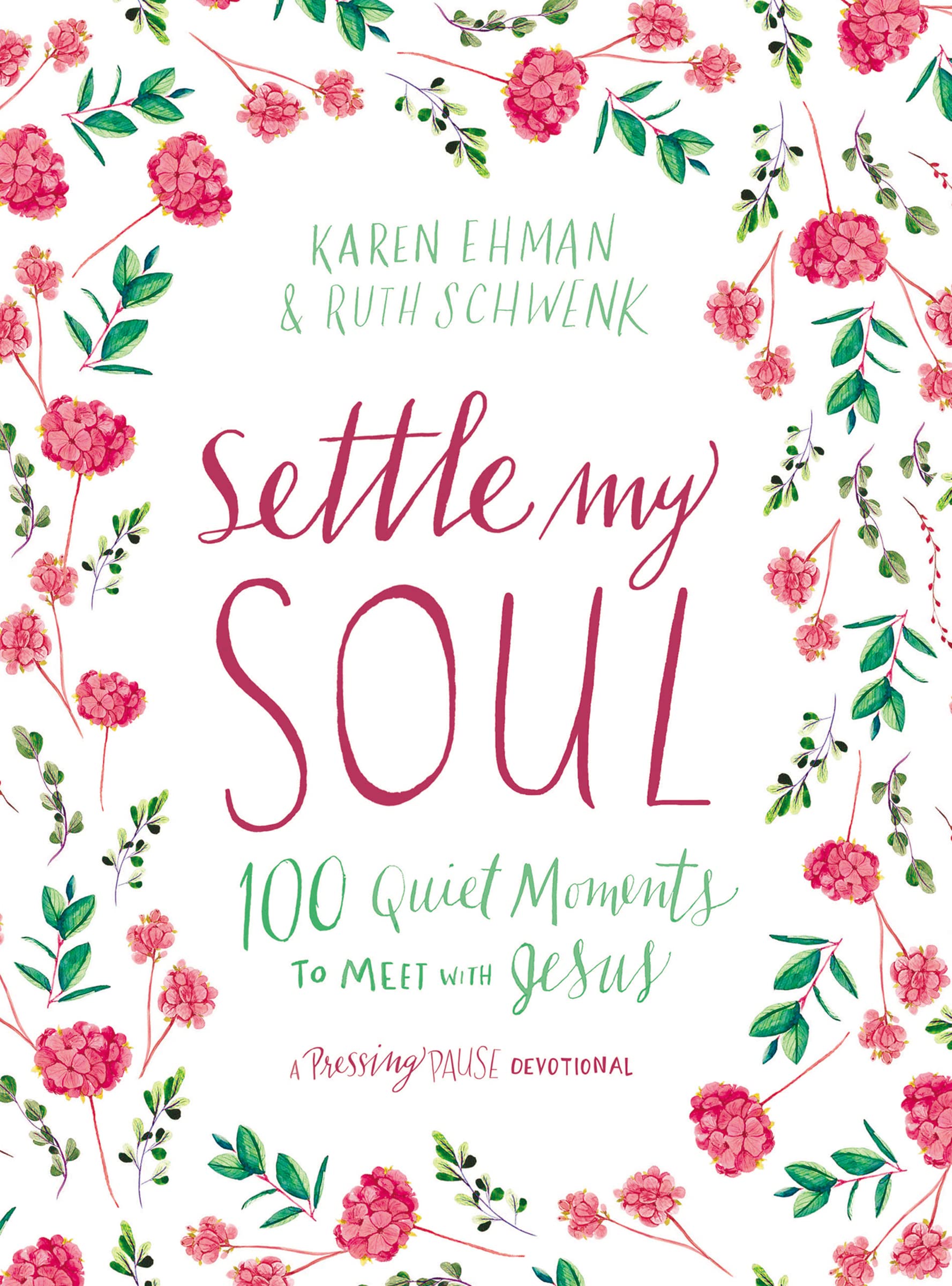 Settle My Soul: 100 Quiet Moments to Meet with Jesus - A Pressing Pause Devotional – 100 Daily Devotions to Calm Your Anxious Heart – The Perfect Mother’s Day Gift for Christian Moms