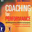 Coaching for Performance: GROWing Human Potential and Purpose - The Principles and Practice of Coaching and Leadership, 4th Edition