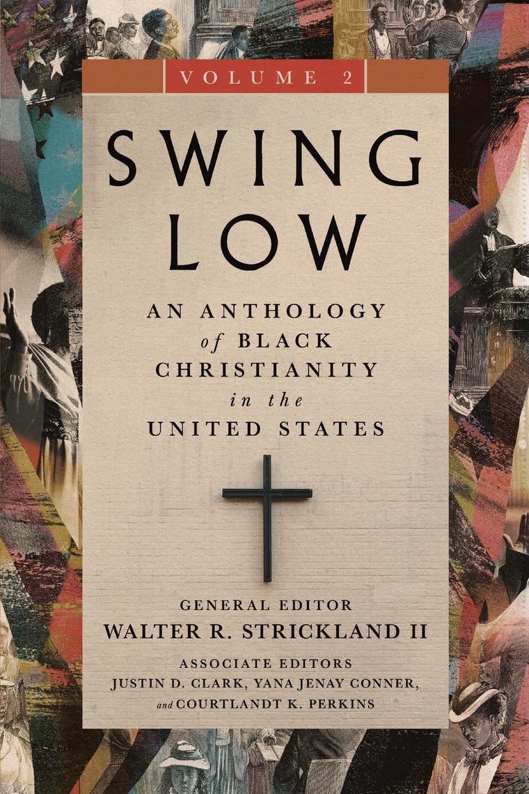 Swing Low, volume 2: An Anthology of Black Christianity in the United States (Volume 2) (Swing Low Set)