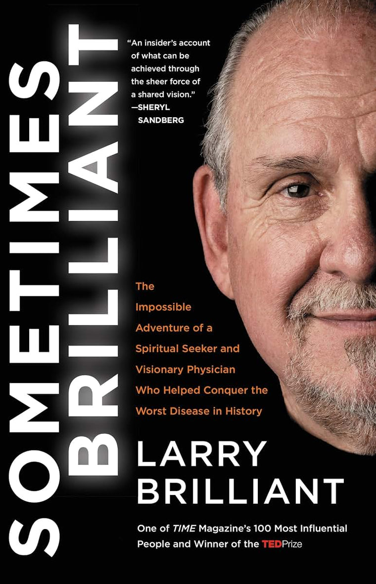 Sometimes Brilliant: The Impossible Adventure of a Spiritual Seeker and Visionary Physician Who Helped Conquer the Worst Disease in History