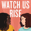 Watch Us Rise