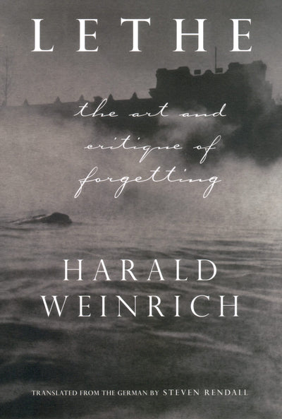 Lethe: The Art and Critique of Forgetting
