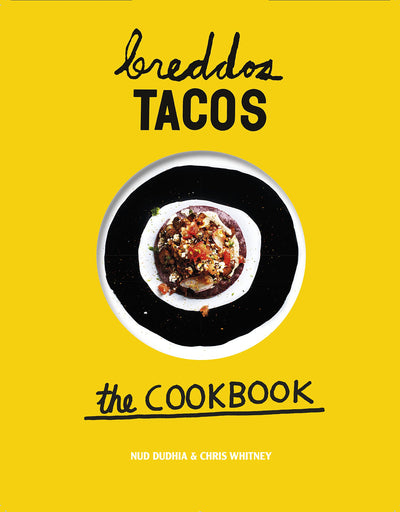 breddos Tacos: The Cookbook by N. Dudhia (9781849497992)