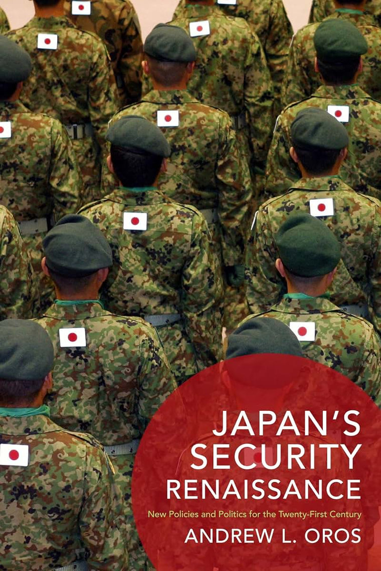 Japans Security Renaissance: New Policies and Politics for the Twenty-First Century (Contemporary Asia in the World)