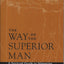 The Way of the Superior Man : A Spiritual Guide to Mastering