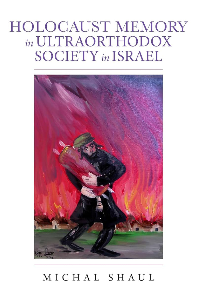Holocaust Memory in Ultraorthodox Society in Israel (Perspectives on Israel Studies)
