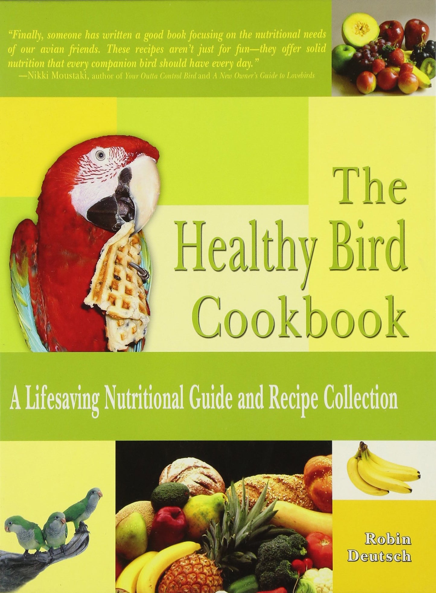 The Healthy Bird Cookbook: A Lifesaving Nutritional Guide an
