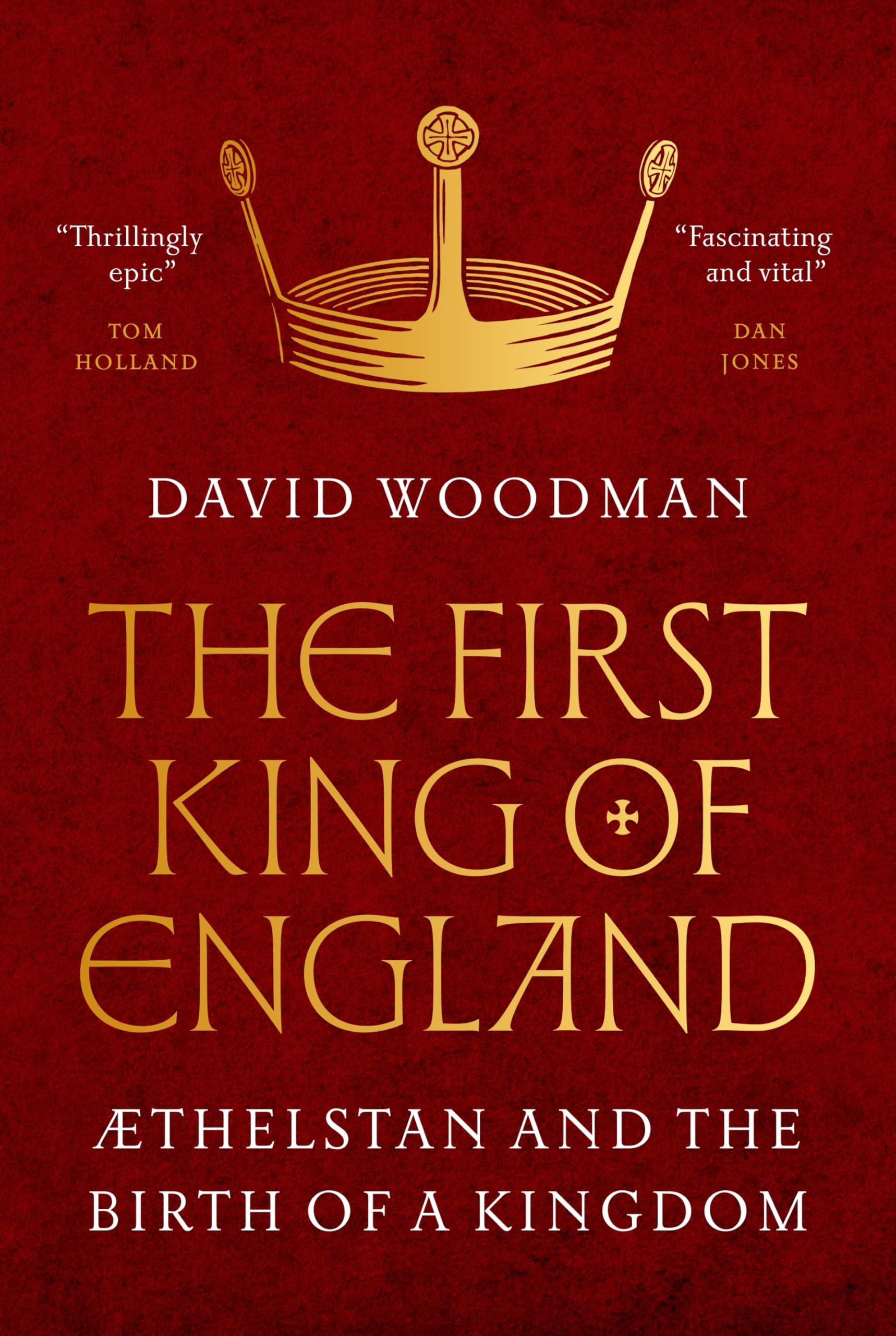 The First King of England: thelstan and the Birth of a Kingdom