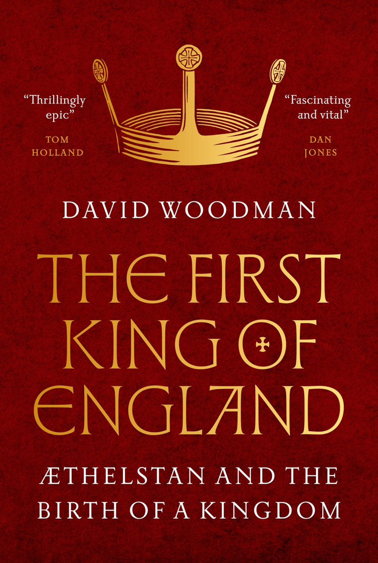 The First King of England: thelstan and the Birth of a Kingdom